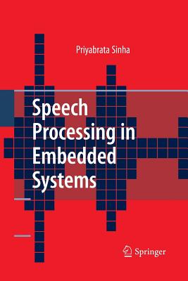 Speech Processing in Embedded Systems - Sinha, Priyabrata