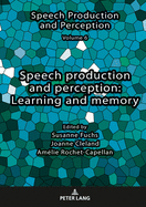 Speech production and perception: Learning and memory