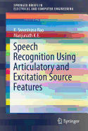 Speech Recognition Using Articulatory and Excitation Source Features