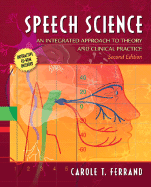 Speech Science: An Integrated Approach to Theory and Clinical Practice (with CD-ROM)