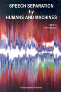 Speech Separation by Humans and Machines