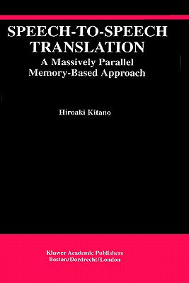 Speech-To-Speech Translation: A Massively Parallel Memory-Based Approach - Kitano, Hiroaki