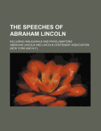 Speeches of Abraham Lincoln: Including Inaugurals and Proclamations