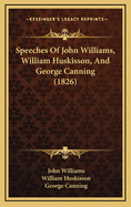 Speeches of John Williams, William Huskisson, and George Canning (1826)