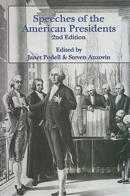 Speeches of the American Presidents - Podell, Janet (Editor), and Anzovin, Steven (Editor)
