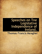 Speeches on Tne Legislative Independence of Ireland