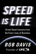 Speed Is Life: Street Smart Lessons from the Front Lines of Business - Davis, Robert J, and Davis, Bob