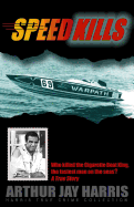 Speed Kills: Who Killed the Cigarette Boat King, the Fastest Man on the Seas?