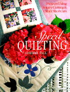 Speed Quilting: Projects Using Rotary Cutting and Other Shortcuts