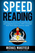 Speed Reading: Dramatically Increase Your Reading Speed and Comprehension Over 300% Overnight with These Quick and Easy Hacks