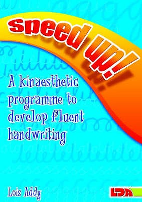Speed Up!: a Kinaesthetic Programme to Develop Fluent Handwriting - Addy, Lois