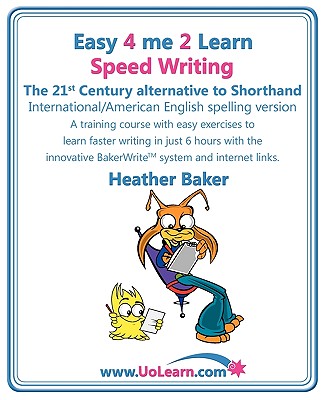 Speed Writing, the 21st Century Alternative to Shorthand (Easy 4 Me 2 Learn) International English - Baker, Heather, and Greenhall, Margaret (Editor)