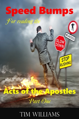 Speedbumps for reading the Acts of the Apostles: Part One - Williams, Tim