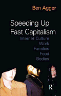 Speeding Up Fast Capitalism: Cultures, Jobs, Families, Schools, Bodies