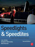 Speedlights & Speedlites: Creative Flash Photography at the Speed of Light