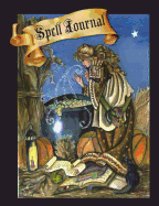 Spell Journal: A Witches Note Book for Spells, Rituals and Magic