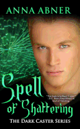 Spell of Shattering (Dark Caster Series, Book 4)