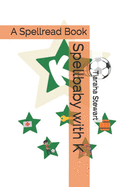 Spellbaby with K: A Spellread Book