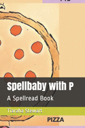 Spellbaby with P: A Spellread Book