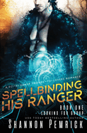 Spellbinding His Ranger: A Sci-Fi Gamer Friends-to-Lovers Romance