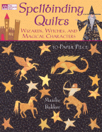 Spellbinding Quilts: Wizards, Witches, and Magical Characters