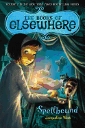 Spellbound: The Books of Elsewhere: Volume 2