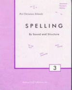 Spelling By Sound and Structure for Christian Schools Grade 3