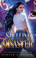 Spelling Disaster: A NA Paranormal Academy Standalone