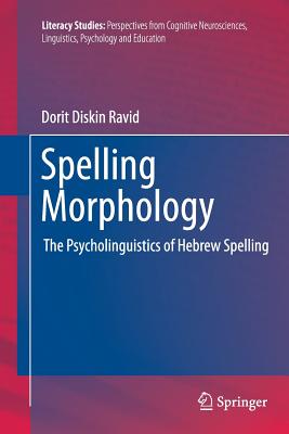 Spelling Morphology: The Psycholinguistics of Hebrew Spelling - Ravid, Dorit Diskin