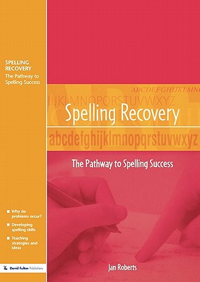 Spelling Recovery: The Pathway to Spelling Success - Roberts, Jan