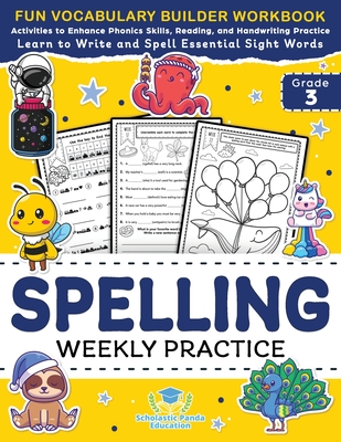 Spelling Weekly Practice for 3rd Grade: Vocabulary Builder Workbook to Learn to Write and Spell Essential Sight Words Phonics Activities and Handwriting Practice with Vowels, Consonant Doubling, Compound Words, Homophones + Worksheets Ages 8-9 - Panda Education, Scholastic