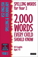 Spelling Words for Year 3: 2,000 Words Every Child Should Know (KS2 English Ages 7-8)