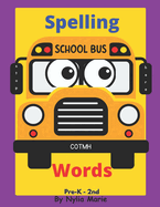 Spelling Words: Learning Words and How to Spell Activity book Perfect for Schools, At Home Schooling and Christian schools: For Pre-k - 2nd grade.