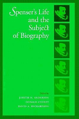 Spenser's Life and the Subject of Biography - Anderson, Judith H (Editor), and Cheney, Donald (Editor), and Richardson, David A (Editor)