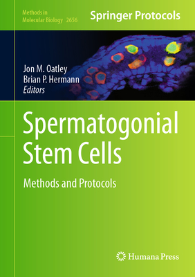 Spermatogonial Stem Cells: Methods and Protocols - M. Oatley, Jon (Editor), and Hermann, Brian P. (Editor)