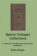 Sperry Cottages Collection: A collection of recipes and family stories compiled by Greta Daigle