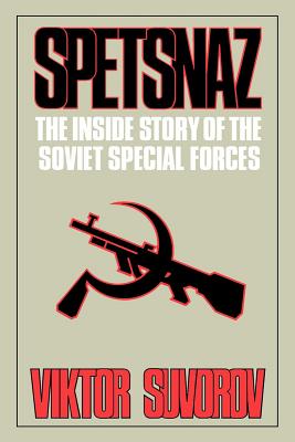 Spetsnaz: The Inside Story of the Soviet Special Forces - Suvorov, Viktor