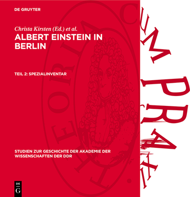 Spezialinventar: Regesten Der Einstein-Dokumente in Den Archiven Der Der Ddr. Regesten Von Sitzungsprotokollen Der Berliner Akademie Der Wissenschaften. Verzeichnis Der Akademieschriften Und Der Berliner Patentschriften Von A. Einstein - Kirsten, Christa (Editor), and Treder, H -J (Editor)