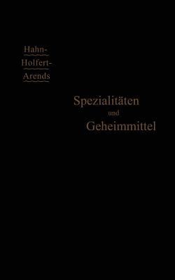 Spezialitaten Und Geheimmittel: Ihre Herkunft Und Zusammensetzung - Arends, G.