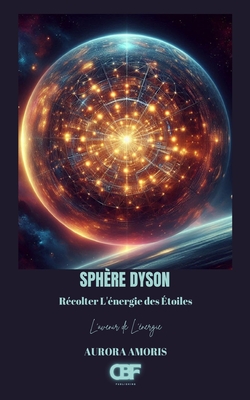 Sphre Dyson: Rcolter L'nergie des toiles - Amoris, Aurora