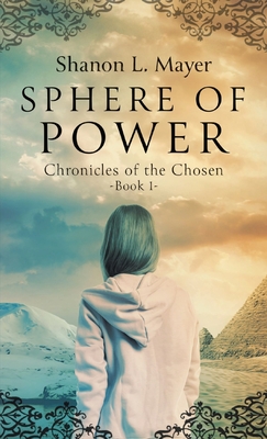 Sphere of Power: Chronicles of the Chosen, Book 1 - Mayer, Shanon L