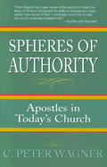 Spheres of Authority: Apostles in Today's Church - Wagner, C Peter, PH.D.