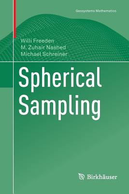 Spherical Sampling - Freeden, Willi, and Nashed, M Zuhair, and Schreiner, Michael