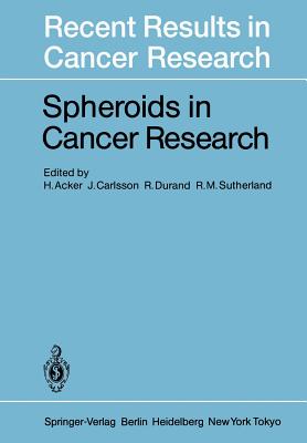 Spheroids in Cancer Research: Methods and Perspectives - Acker, H (Editor), and Carlsson, J (Editor), and Durand, R (Editor)