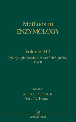 Sphingolipid Metabolism and Cell Signaling, Part B: Volume 312 - Abelson, John N, and Simon, Melvin I, and Merrill Jr, Alfred H