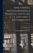 Sphutartha. Abhidharmakoavyakhya. Edited by S. Lvi and T. Stcherbatsky; Volume 1