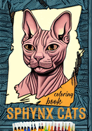 Sphynx Cats - Coloring Book: Sphynx Cat Illustrations for Adults, Seniors and Teens