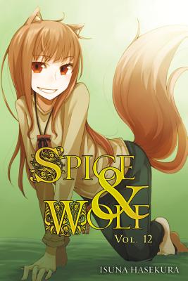 Spice and Wolf, Vol. 12 (light novel) - Hasekura, Isuna, and Koume, Keito (Artist)