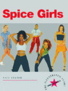 Spice Girls: The Illustrated Story - Lester, Paul, Ph.D.