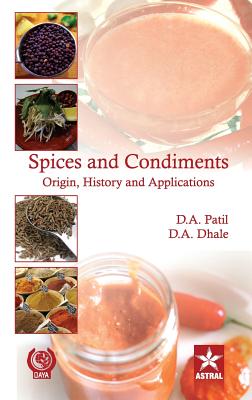 Spices and Condiments Origin, History and Applications - Patil, D A
